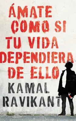 Love Yourself Like Your Life Dependiera on It \ (Spanish Edition): mate Como Si Tu Vida Dependiera de Eso - Love Yourself Like Your Life Depends on It \ (Spanish Edition): mate Como Si Tu Vida Dependiera de Eso