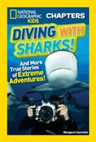 Potápanie so žralokmi! A ďalšie skutočné príbehy o extrémnych dobrodružstvách! - Diving with Sharks!: And More True Stories of Extreme Adventures!