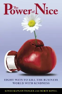 The Power of Nice: Ako ovládnuť svet biznisu pomocou láskavosti - The Power of Nice: How to Conquer the Business World with Kindness