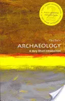 Archeológia: A Very Short Introduction - Archaeology: A Very Short Introduction