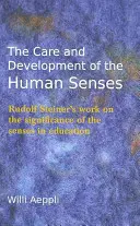 Starostlivosť a rozvoj ľudských zmyslov: Rudolf Steiner: Význam zmyslov vo výchove - The Care and Development of the Human Senses: Rudolf Steiner's Work on the Significance of the Senses in Education