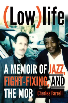 (Nízko)životný: Memoáre o jazze, boxerských zápasoch a mafii - (Low)Life: A Memoir of Jazz, Fight-Fixing, and the Mob