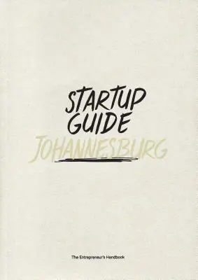 Sprievodca pre začínajúcich podnikateľov Johannesburg - Startup Guide Johannesburg