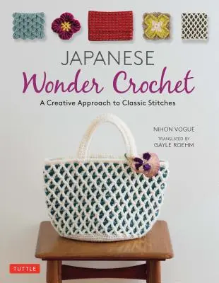 Japonské zázračné háčkovanie: Háčkovanie: kreatívny prístup ku klasickým stehom - Japanese Wonder Crochet: A Creative Approach to Classic Stitches