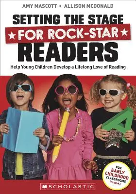 Príprava scény pre skalných čitateľov: Pomôžte malým deťom rozvíjať celoživotnú lásku k čítaniu - Setting the Stage for Rock-Star Readers: Help Young Children Develop a Lifelong Love of Reading