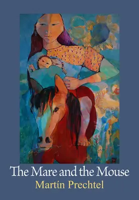 Kobyla a myš: Príbehy mojich koní I. diel - The Mare and the Mouse: Stories of My Horses Vol. I