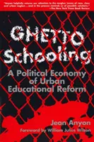 Školstvo v gete - politická ekonómia reformy mestského školstva - Ghetto Schooling - Political Economy of Urban Educational Reform