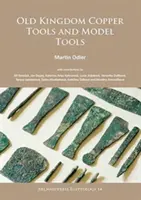 Medené nástroje a modely nástrojov zo starého kráľovstva - Old Kingdom Copper Tools and Model Tools
