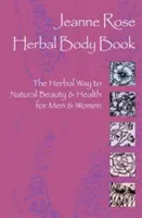 Kniha o bylinkovom tele: Bylinná cesta k prirodzenej kráse a zdraviu pre mužov a ženy - Herbal Body Book: The Herbal Way to Natural Beauty & Health for Men & Women