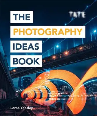 Kniha nápadov na fotografovanie: Inšpirácie a tipy z viac ako 80 fotografií - The Photography Ideas Book: Inspiration and Tips Taken from Over 80 Photos
