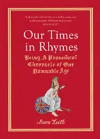 Naša doba v rýmoch: Rýmy: prozodická kronika nášho prekliateho veku - Our Times in Rhymes: Being a Prosodical Chronicle of Our Damnable Age