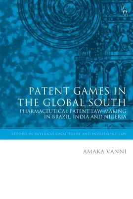 Patentové hry na globálnom Juhu: Farmaceutické patentové právo v Brazílii, Indii a Nigérii - Patent Games in the Global South: Pharmaceutical Patent Law-Making in Brazil, India and Nigeria