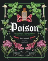 Jed: História elixírov, práškov a vražedných praktík - Poison: The History of Potions, Powders and Murderous Practitioners