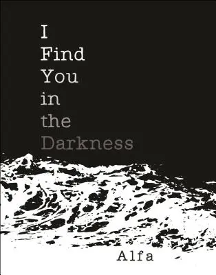 Nachádzam ťa v tme: Básne - I Find You in the Darkness: Poems