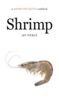 Krevety: Vychutnajte si juh Kuchárska kniha - Shrimp: A Savor the South Cookbook