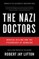 Nacistickí lekári: Lekárske zabíjanie a psychológia genocídy - The Nazi Doctors: Medical Killing and the Psychology of Genocide