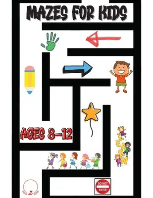 Bludiská pre deti vo veku 8-12 rokov: Ohromujúca kniha aktivít s bludiskami Vzrušujúci dizajn herných úrovní - Mazes for Kids Ages 8-12: Stunning Maze Activity Book Exciting Game Levels Design