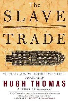 Obchod s otrokmi: Príbeh atlantického obchodu s otrokmi: 1440 - 1870 - The Slave Trade: The Story of the Atlantic Slave Trade: 1440 - 1870
