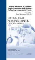 Ľudské reakcie na katastrofy: An Issue of Critical Care Nursing Clinics: Podpora zdravia a uzdravenie po katastrofických udalostiach - Human responses to Disaster: Health Promotion and Healing Following Catastrophic Events, An Issue of Critical Care Nursing Clinics