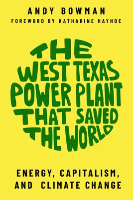 Západotexaská elektráreň, ktorá zachránila svet: Energia, kapitalizmus a zmena klímy - The West Texas Power Plant That Saved the World: Energy, Capitalism, and Climate Change