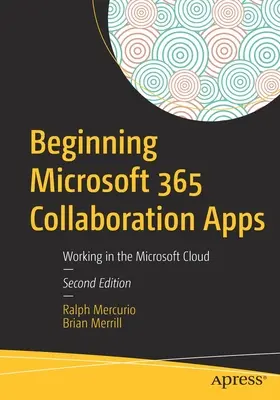 Začiatky aplikácií pre spoluprácu v rámci Microsoft 365: Práca v cloude spoločnosti Microsoft - Beginning Microsoft 365 Collaboration Apps: Working in the Microsoft Cloud