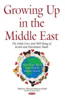 Vyrastanie na Blízkom východe - každodenný život a blahobyt izraelskej a palestínskej mládeže - Growing Up in the Middle East - The Daily Lives & Well-Being of Israeli & Palestinian Youth