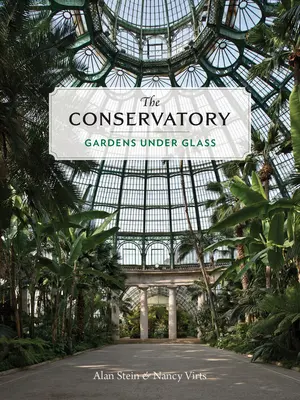 Konzervatórium: Záhrady pod sklom: Záhrady pod sklom: Záhrady pod sklom: Záhrady pod sklom - The Conservatory: Gardens Under Glass