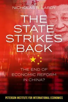 Štát vracia úder: Koniec ekonomickej reformy v Číne? - The State Strikes Back: The End of Economic Reform in China?