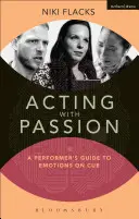 Herectvo s vášňou: Sprievodca umelca emóciami na pokyn - Acting with Passion: A Performer's Guide to Emotions on Cue