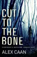 Až na kosť - temný a napínavý triler - Cut to the Bone - A Dark and Gripping Thriller