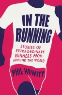 V behu - Príbehy výnimočných bežcov z celého sveta - In the Running - Stories of Extraordinary Runners from Around the World