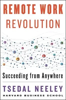 Revolúcia práce na diaľku: Úspech odkiaľkoľvek - Remote Work Revolution: Succeeding from Anywhere