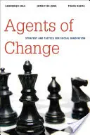 Agenti zmeny: Stratégia a taktika pre sociálne inovácie - Agents of Change: Strategy and Tactics for Social Innovation