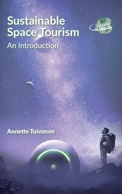 Udržateľný vesmírny cestovný ruch: Úvod do problematiky - Sustainable Space Tourism: An Introduction