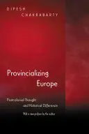Provincializácia Európy: Postkoloniálne myslenie a historické rozdiely - nové vydanie - Provincializing Europe: Postcolonial Thought and Historical Difference - New Edition