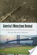 Oživenie amerických nábreží: prístavné orgány a prestavba miest - America's Waterfront Revival: Port Authorities and Urban Redevelopment