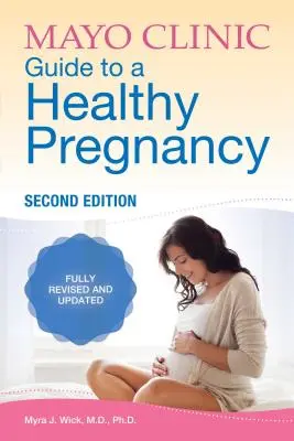 Mayo Clinic Sprievodca zdravým tehotenstvom: 2. vydanie: Úplne prepracované a aktualizované vydanie - Mayo Clinic Guide to a Healthy Pregnancy: 2nd Edition: Fully Revised and Updated