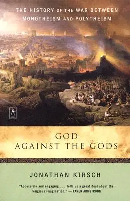 Boh proti bohom: Dejiny vojny medzi monoteizmom a polyteizmom - God Against the Gods: The History of the War Between Monotheism and Polytheism