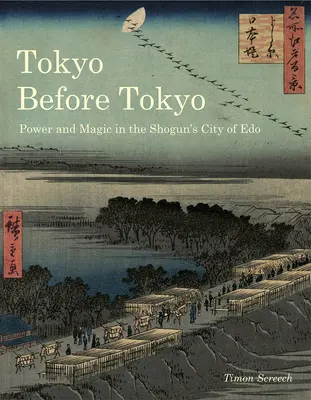 Tokio pred Tokiom: Moc a mágia v šógunovom meste EDO - Tokyo Before Tokyo: Power and Magic in the Shogun's City of EDO