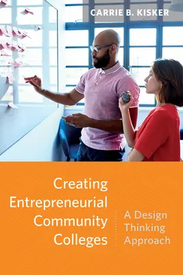 Vytváranie podnikateľských komunitných vysokých škôl: Prístup založený na dizajnovom myslení - Creating Entrepreneurial Community Colleges: A Design Thinking Approach