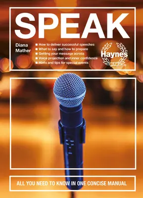 Speak: Všetko, čo potrebujete vedieť, v jednej stručnej príručke - Ako predniesť úspešný prejav - Čo povedať a ako sa pripraviť - Získajte - Speak: All You Need to Know in One Concise Manual - How to Deliver Successful Speeches - What to Say and How to Prepare - Get