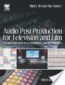 Audio postprodukcia pre televíziu a film: Úvod do technológií a techník - Audio Post Production for Television and Film: An Introduction to Technology and Techniques