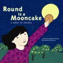 Okrúhly je mesačný koláč: Kniha tvarov - Round Is a Mooncake: A Book of Shapes