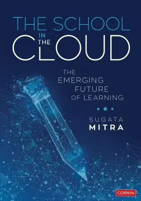 Škola v oblakoch: Budúcnosť učenia sa v školách - The School in the Cloud: The Emerging Future of Learning