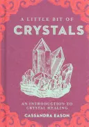 Trochu kryštálov, 3: Úvod do liečenia kryštálmi - A Little Bit of Crystals, 3: An Introduction to Crystal Healing