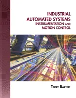 Priemyselné automatizované systémy: Prístrojové vybavenie a riadenie pohybu [s CDROM] - Industrial Automated Systems: Instrumentation and Motion Control [With CDROM]