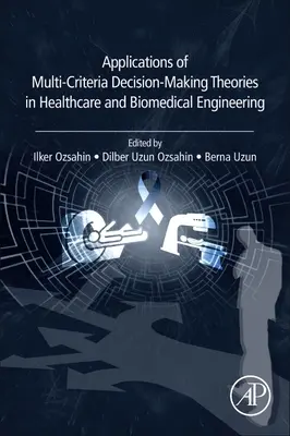 Aplikácie teórií viackriteriálneho rozhodovania v zdravotníctve a biomedicínskom inžinierstve - Applications of Multi-Criteria Decision-Making Theories in Healthcare and Biomedical Engineering