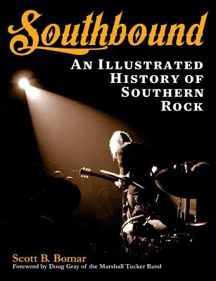 Na juh: Ilustrovaná história južanského rocku - Southbound: An Illustrated History of Southern Rock