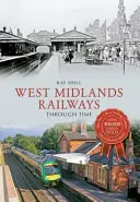Železnice West Midlands v čase - West Midlands Railways Through Time