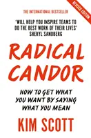 Radikálna ctižiadosť - kompletne prepracované a aktualizované vydanie: Ako získať to, čo chcete, tým, že poviete, čo si myslíte - Radical Candor - Fully Revised and Updated Edition: How to Get What You Want by Saying What You Mean
